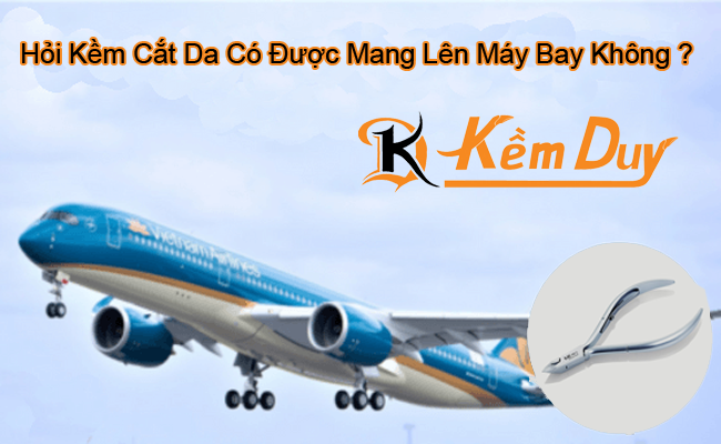hoi kem cat da bam mong co mang len may bay duoc khong